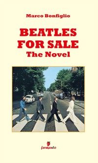 Beatles for sale - The Novel - Marco Bonfiglio - E-Book