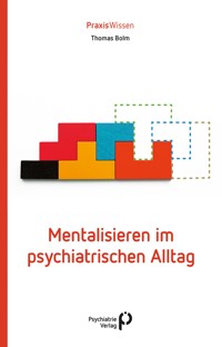 Mentalisieren im psychiatrischen Alltag - Thomas Bolm - E-Book
