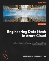 Engineering Data Mesh in Azure Cloud - Aniruddha Deswandikar - E-Book