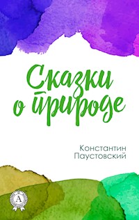 Сказки о природе - Константин Паустовский - E-Book