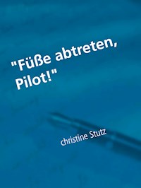 "Füße abtreten, Pilot!" - Christine Stutz - E-Book
