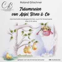 Träumereien von Apfel, Birne & Co - Roland Gitschner - Hörbuch