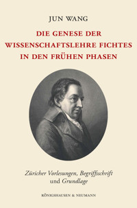 Die Genese der Wissenschaftslehre Fichtes in den frühen Phasen - Jun Wang - E-Book