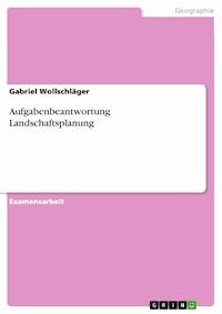 Aufgabenbeantwortung Landschaftsplanung - Gabriel Wollschläger - E-Book