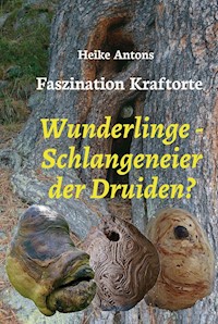 Wunderlinge - Schlangeneier der Druiden? - Heike Antons - E-Book
