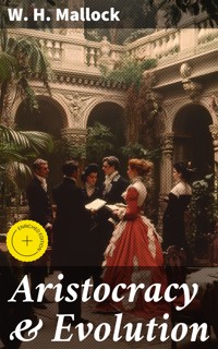 Aristocracy & Evolution - W. H. Mallock - E-Book