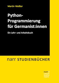 Python-Programmierung für Germanist:innen - Martin Weißer - E-Book