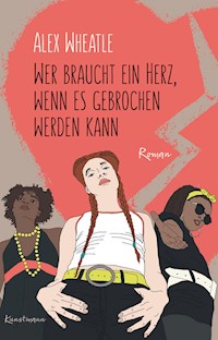 Wer braucht ein Herz, wenn es gebrochen werden kann - Alex Wheatle - E-Book
