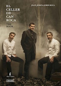 El Celler de Can Roca. The Book - Joan Roca - E-Book