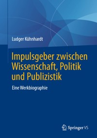 Impulsgeber zwischen Wissenschaft, Politik und Publizistik - Ludger Kühnhardt - E-Book