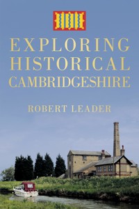 Exploring Historical Cambridgeshire - Robert Leader - E-Book