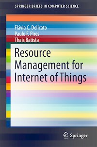 Resource Management for Internet of Things - Flávia C. Delicato - E-Book