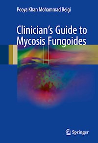 Clinician's Guide to Mycosis Fungoides - Pooya Khan Mohammad Beigi - E-Book