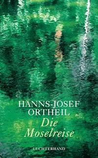 Die Moselreise - Hanns-Josef Ortheil - E-Book