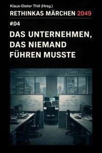 Das Unternehmen, das niemand führen musste - Klaus-Dieter Thill - E-Book