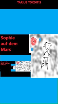 Sophie auf dem Mars - Tarius Toxditis - E-Book