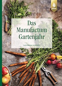 Das Manufactum-Gartenjahr - Katharina Heberer - E-Book