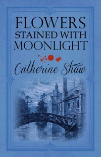 Flowers Stained with Moonlight - Catherine Shaw - E-Book