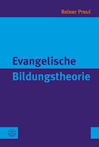 Evangelische Bildungstheorie - Reiner Preul - E-Book