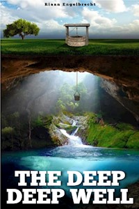 The Deep Deep Well - Riaan Engelbrecht - E-Book