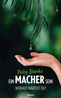Ein Macher sein - Philip Blanke - E-Book