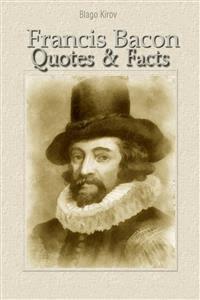 Francis Bacon: Quotes & Facts - Благо Киров - E-Book