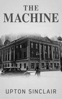 The Machine - Upton Sinclair - E-Book