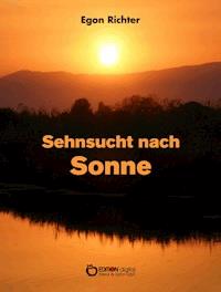 Sehnsucht nach Sonne - Egon Richter - E-Book