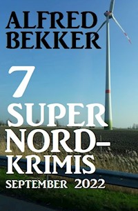 7 Super Nordkrimis September 2022 - Alfred Bekker - E-Book