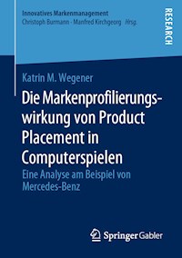 Die Markenprofilierungswirkung von Product Placement in Computerspielen - Katrin M. Wegener - E-Book