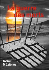 La guerre des morts - Rémi Mézières - E-Book