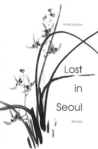 Lost in Seoul - anna ljubow - E-Book