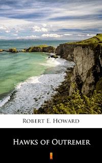 Hawks of Outremer - Robert E. Howard - E-Book