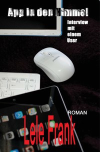 App in den Himmel - Interview mit einem User - Lele Frank - E-Book