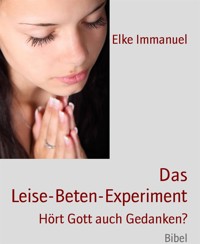 Das Leise-Beten-Experiment - Elke Immanuel - E-Book