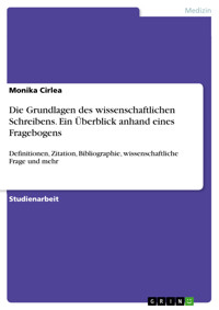 Die Grundlagen des wissenschaftlichen Schreibens. Ein Überblick anhand eines Fragebogens - Monika Cirlea - E-Book