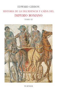 Historia de la decadencia y caída del Imperio Romano. Tomo III - Edward Gibbon - E-Book