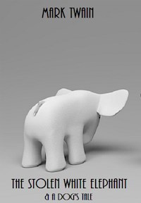 The Stolen White Elephant, and A Dog's Tale (Illustrated Edition) - Mark Twain - E-Book