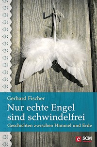 Nur echte Engel sind schwindelfrei - Gerhard Fischer - E-Book