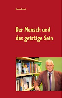 Der Mensch und das geistige Sein - Dietmar Dressel - E-Book