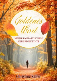 Goldenes Wort - Christine Keller - E-Book