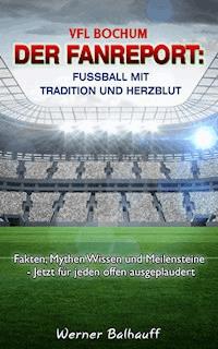 VFL Bochum – Von Tradition und Herzblut für den Fußball - Werner Balhauff - E-Book