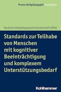 Standards zur Teilhabe von Menschen mit kognitiver Beeinträchtigung und komplexem Unterstützungsbedarf - Deutsche Heilpädagogische Gesellschaft - E-Book