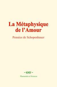 La Métaphysique de l’Amour - Arthur Schopenhauer - E-Book