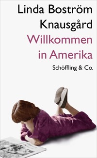 Willkommen in Amerika - Linda Boström Knausgård - E-Book