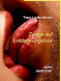 Zunge auf Entdeckungstour - Tracy Lucille Wooker - E-Book