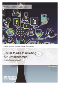 Social Media Marketing für Unternehmen. Eine Erfolgsstrategie? - Eveline Scheerer - E-Book