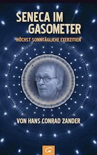 Seneca im Gasometer - Hans Conrad Zander - E-Book