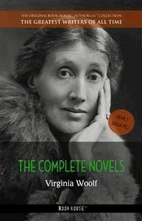 Virginia Woolf: The Complete Novels + A Room of One's Own - Virginia Woolf - E-Book