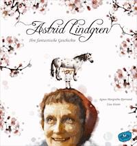 Astrid Lindgren. Ihre fantastische Geschichte - Agnes-Margrethe Bjorvand - E-Book